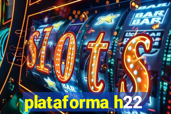 plataforma h22